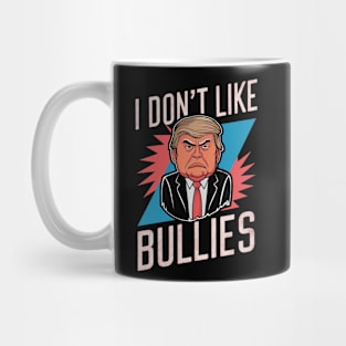 I Don't Like bullies Mug